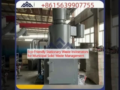 Eco-Friendly Stationary Waste Incinerators for Municipal Solid Waste Management